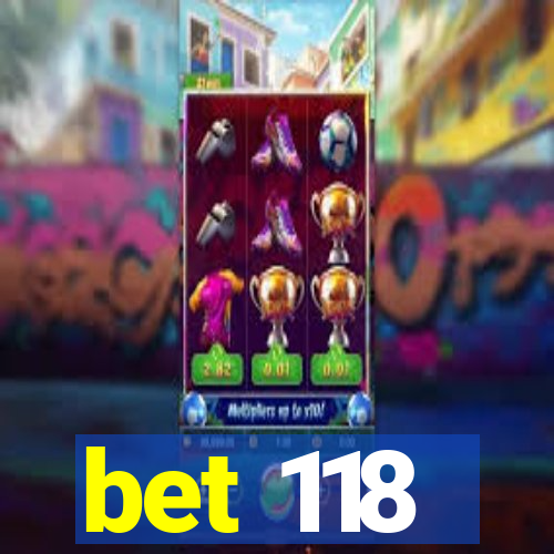 bet 118